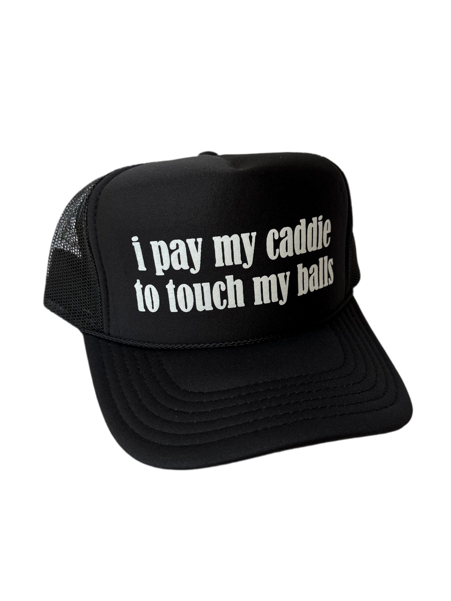 I Pay My Caddie To Touch My Balls Trucker Hat - Funny Golf Trucker Hats
