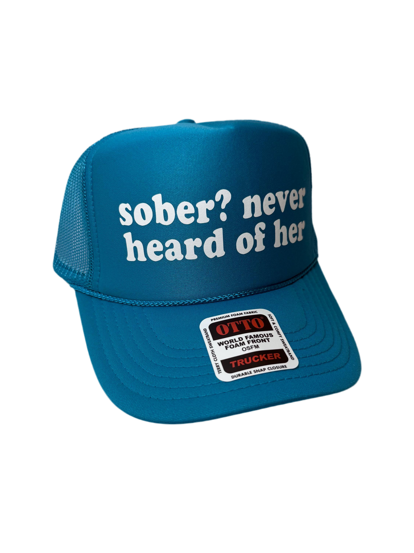 Sober? Never Heard of Her Trucker Hat - Funny Trucker Hats