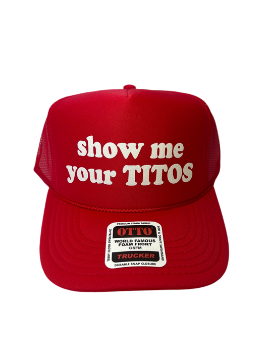 Show Me Your Titos Trucker Hat - Funny Trucker Hats