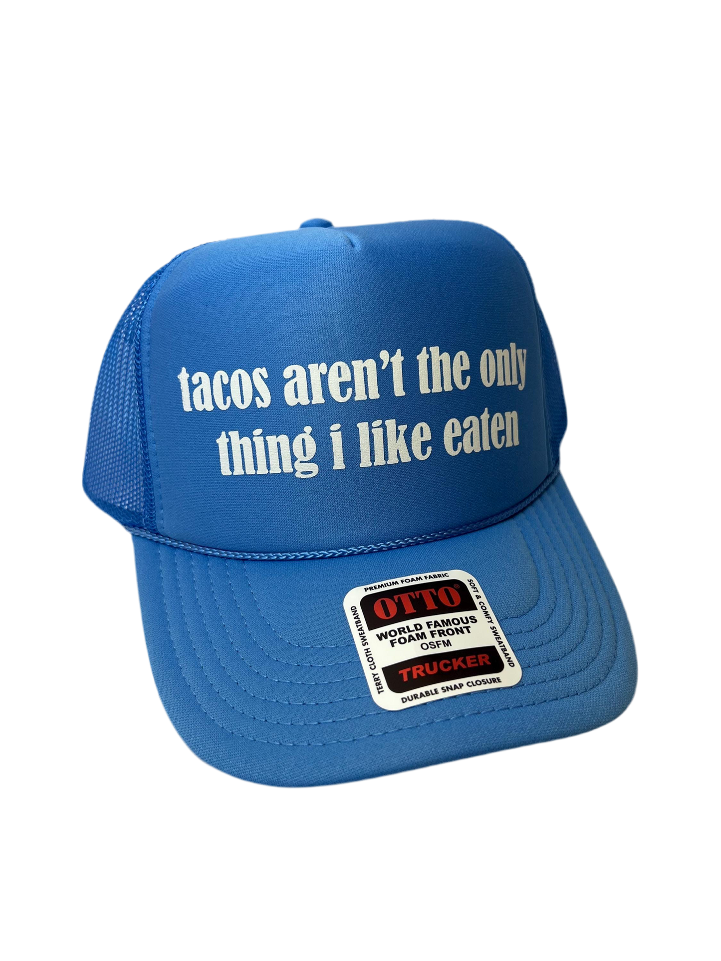 Tacos Aren’t The Only Thing I Like Eaten Trucker Hat - Funny Trucker Hats