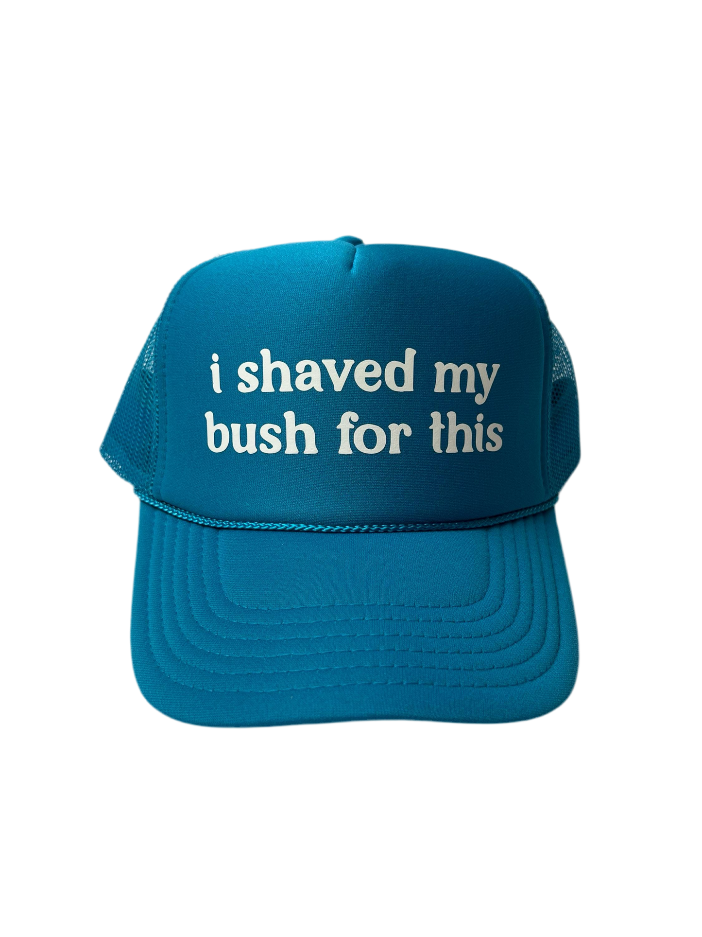 I Shaved My Bush For This Trucker Hat - Funny Trucker Hats