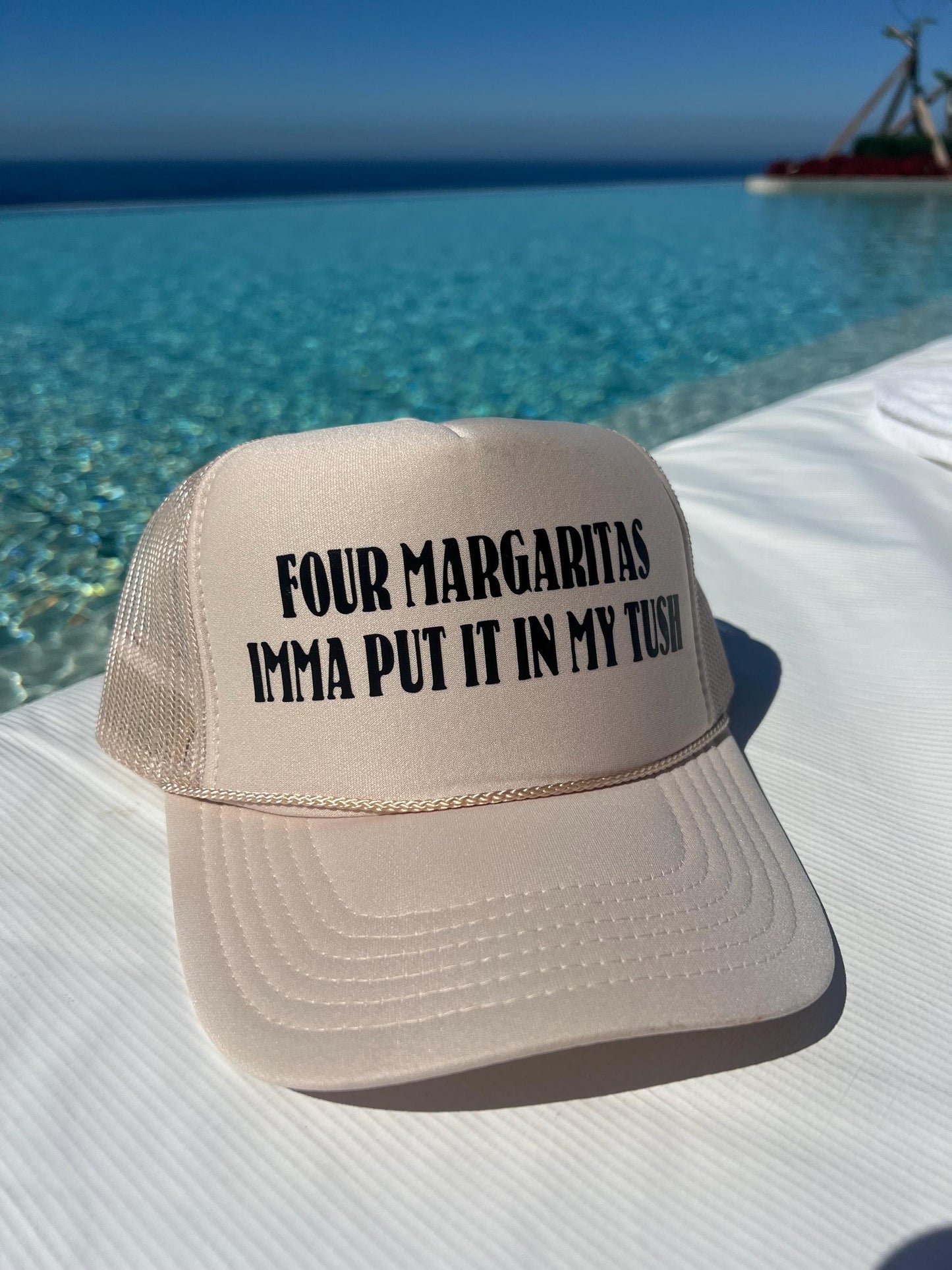 Four Margaritas Imma Put It In My Tush Trucker Hat - Funny Trucker Hats