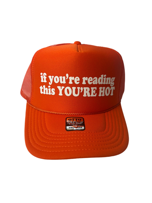 If You’re Reading This You’re Hot Trucker Hat - Funny Trucker Hats