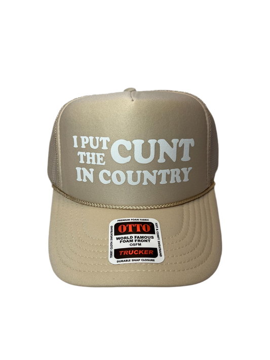 I Put The Cunt In Country Trucker Hat - Funny Trucker Hats