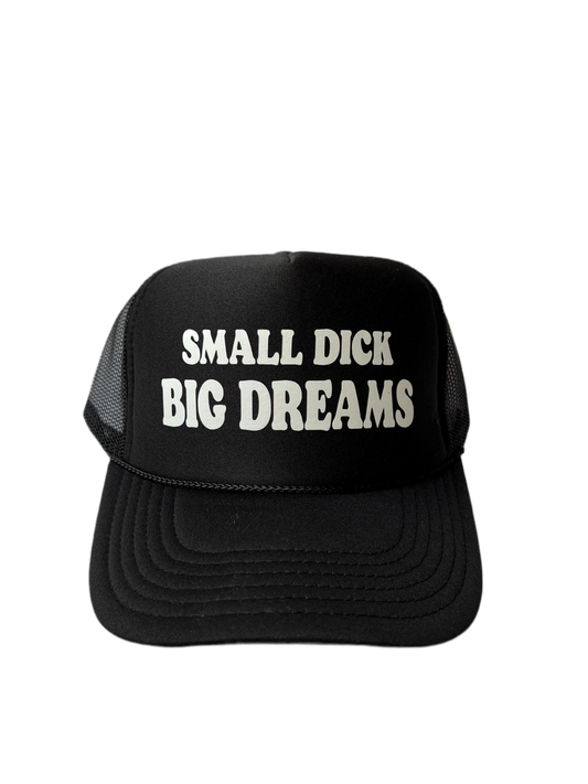 Small Dick Big Dreams Trucker Hat - Funny Trucker Hats