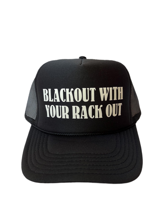 Blackout With Your Rack Out Trucker Hat - Funny Trucker Hats