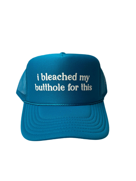 I Bleached My Butthole For This Trucker Hat - Funny Trucker Hats