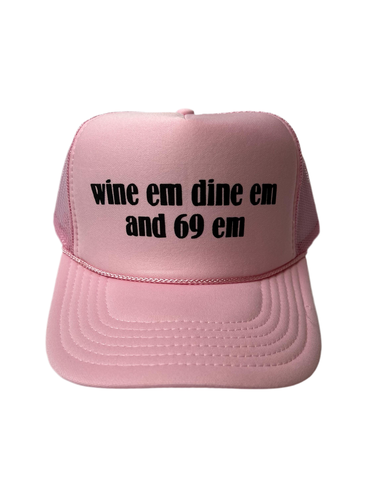 Wine Em, Dine em, And 69 Em Trucker Hat - Funny Trucker Hats