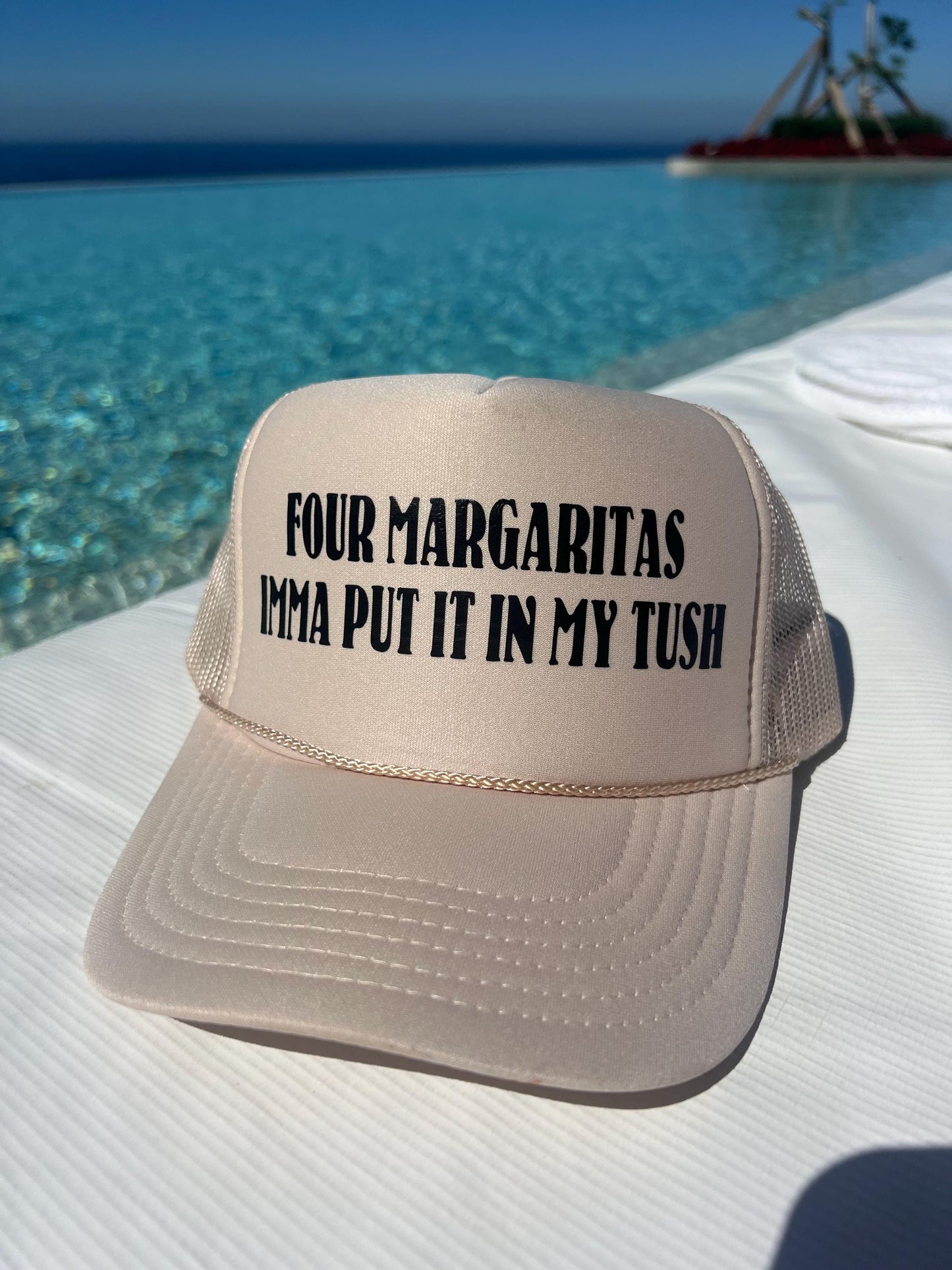 Four Margaritas Imma Put It In My Tush Trucker Hat - Funny Trucker Hats