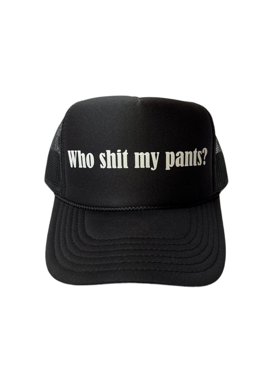 Who Shit My Pants? Trucker Hat - Funny Trucker Hats