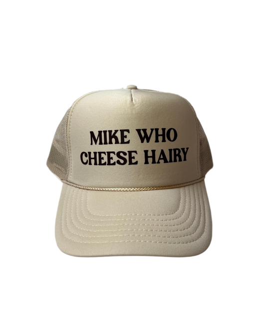 Mike Who Cheese Hairy (My Coochies Hairy) - Funny Trucker Hats