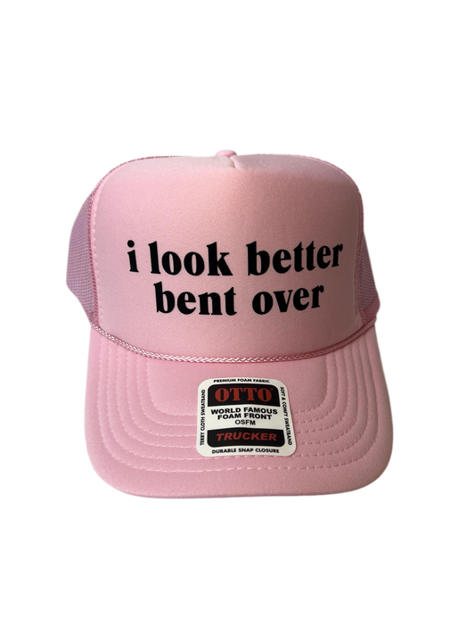I Look Better Bent Over Trucker Hat - Funny Trucker Hats