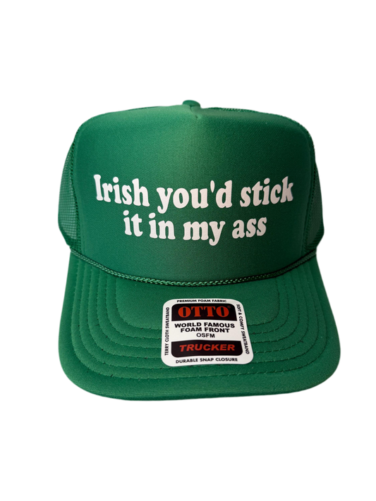 Irish You’d Stick It In My Ass Trucker Hat - Funny St Patrick’s Day Trucker Hats