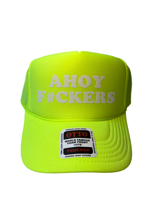 Ahoy Fuckers Neon Trucker Hat - Funny Trucker Hat