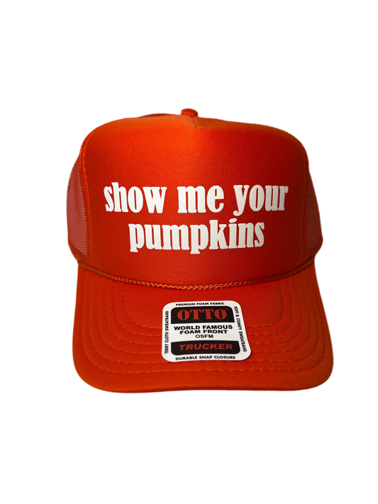 Show Me Your Pumpkins Trucker Hat - Funny Trucker Hats