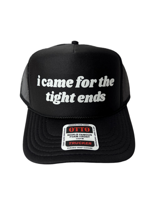 I Came For The Tight Ends Trucker Hat - Funny Trucker Hats