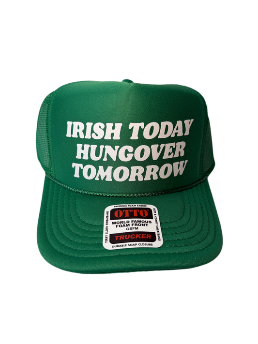 Irish Today Hungover Tomorrow Trucker Hat - Funny St Patrick’s Day Trucker Hats