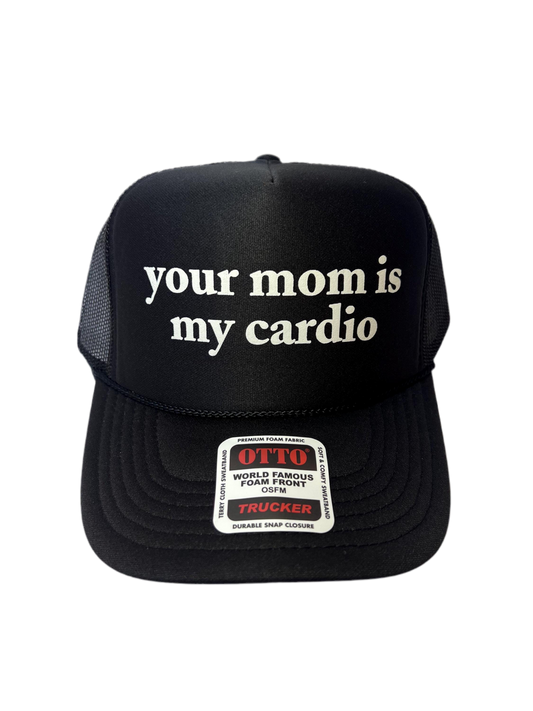 Your Mom Is My Cardio Trucker Hat - Funny Trucker Hats