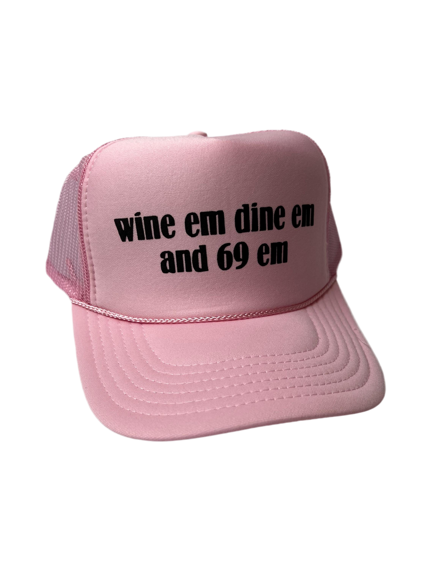 Wine Em, Dine em, And 69 Em Trucker Hat - Funny Trucker Hats