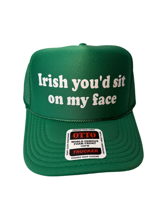 Irish You’d Sit On My Face Trucker Hat - Funny St Patrick’s Day Trucker Hats
