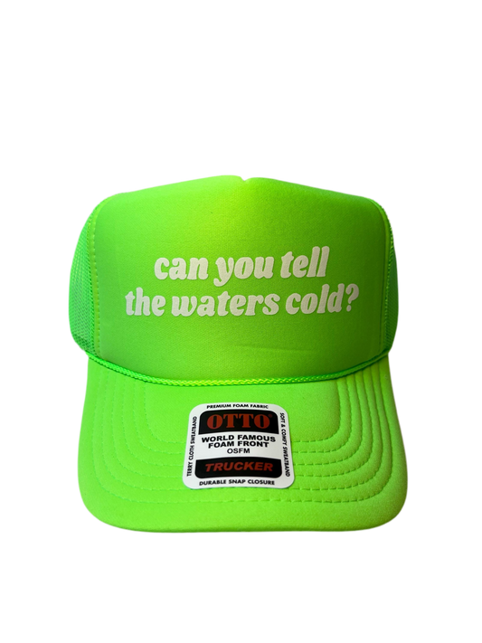 Can You Tell The Waters Cold? Neon Trucker Hat - Funny Trucker Hat