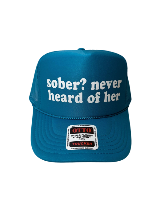 Sober? Never Heard of Her Trucker Hat - Funny Trucker Hats