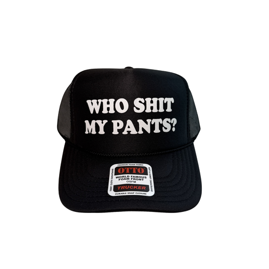 Who Shit My Pants? Trucker Hat - Funny Trucker Hats