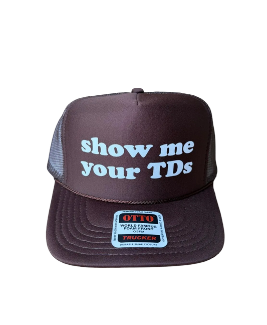 Show Me Your TDs Trucker Hat - Funny Trucker Hats