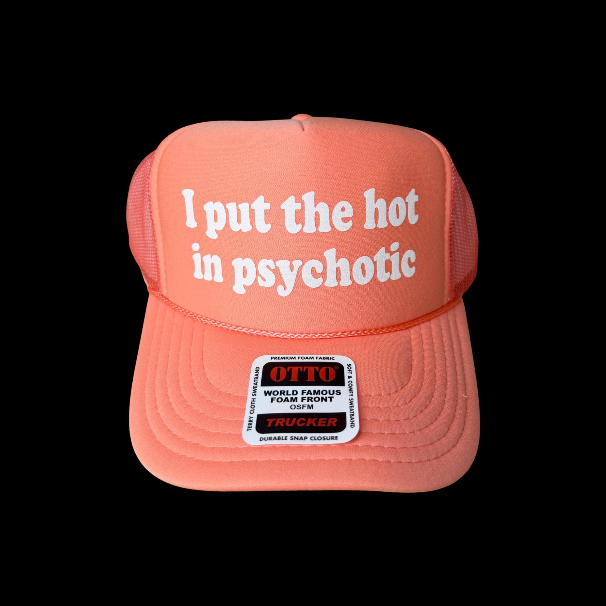 I Put The Hot In Psychotic Trucker Hat - Funny Trucker Hats