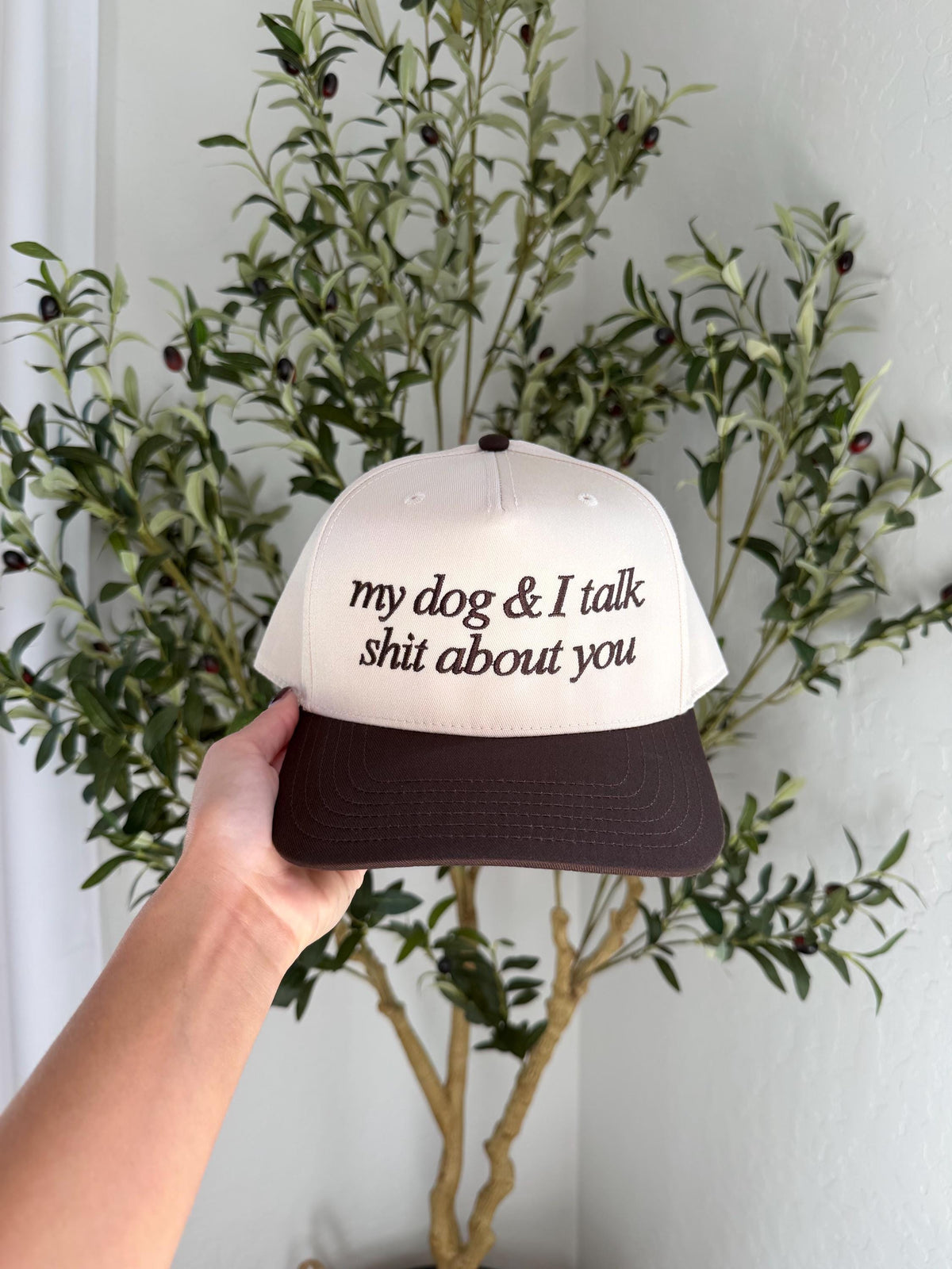 My Dog And I Talk Shit About You Hat