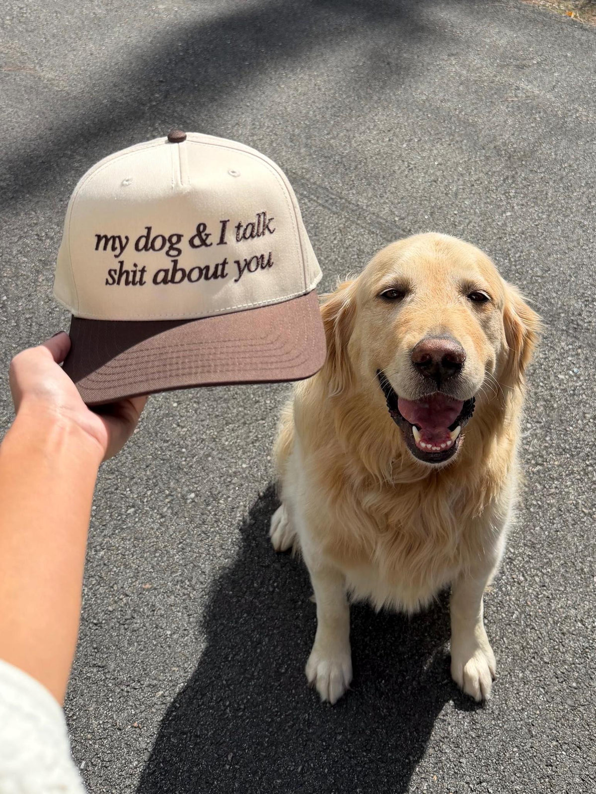 My Dog And I Talk Shit About You Hat